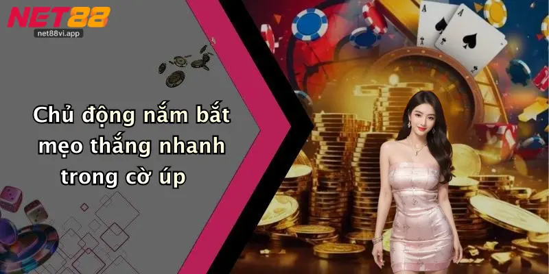 Chủ động nắm bắt mẹo thắng nhanh trong cờ úp