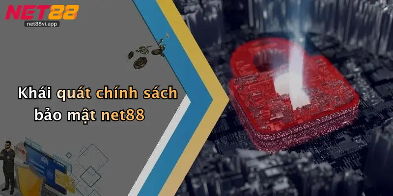 Khái quát chính sách bảo mật net88