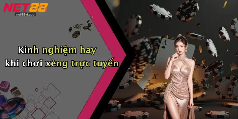 Kinh nghiệm hay khi chơi xèng trực tuyến