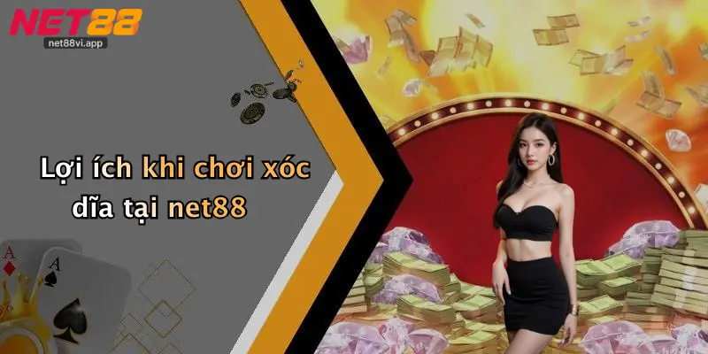 Lợi ích khi chơi xóc dĩa tại net88
