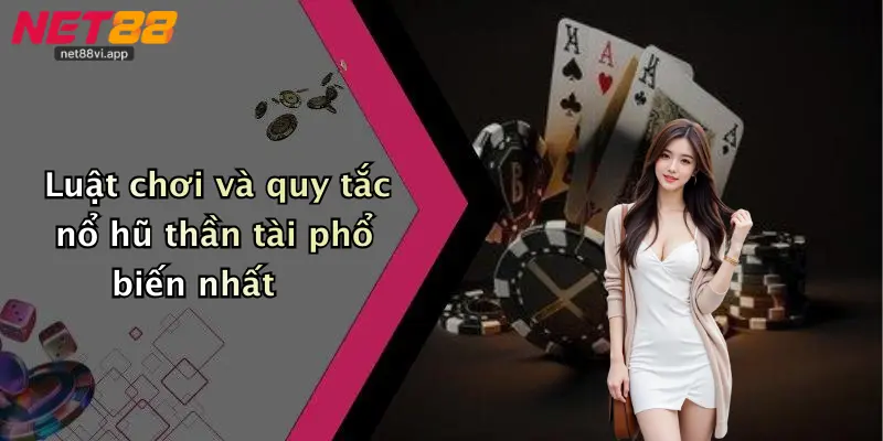 Luật chơi và quy tắc nổ hũ thần tài phổ biến nhất