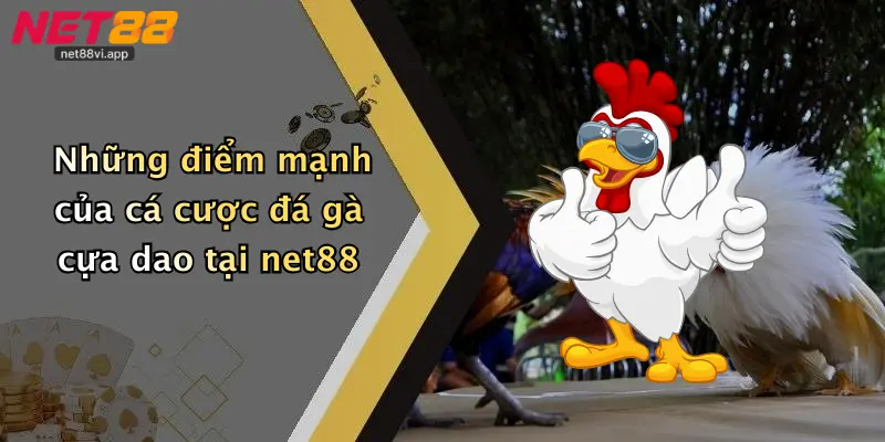 Những điểm mạnh của cá cược đá gà cựa dao tại net88