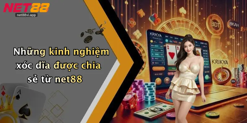 Những kinh nghiệm xóc dĩa được chia sẻ từ net88