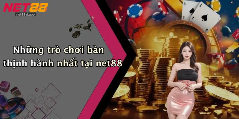 Những trò chơi bàn thịnh hành nhất tại net88