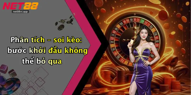 Phân tích – soi kèo: bước khởi đầu không thể bỏ qua