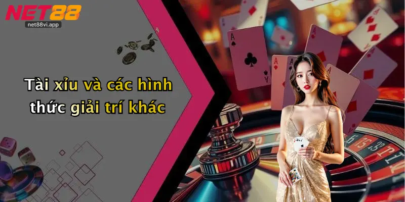 Tài xỉu và các hình thức giải trí khác