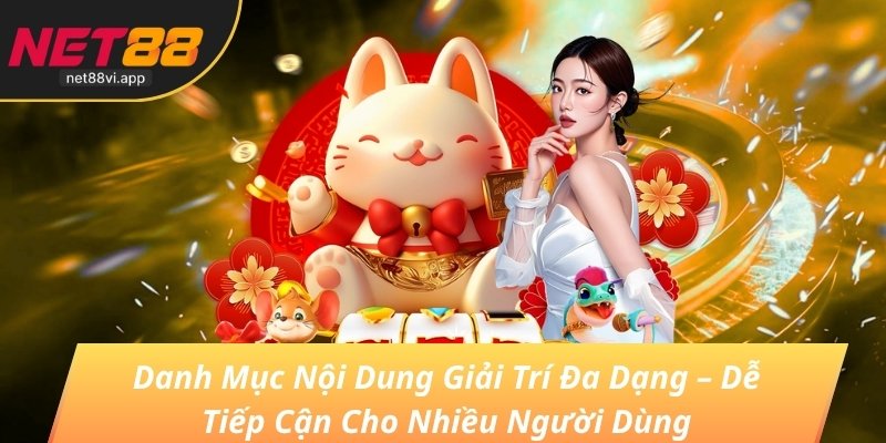Danh Mục Nội Dung Giải Trí Đa Dạng – Dễ Tiếp Cận Cho Nhiều Người Dùng